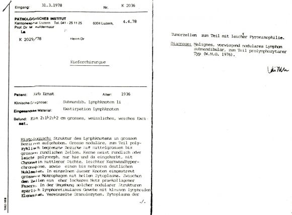 April 1978: Pathologie Luzern, Hystologie: malignes nodulares Lymphom z.T. leichte Pyroninophilie.