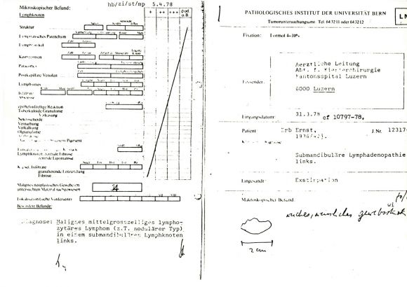 April 1978: Pathologie Uni Bern: Malignes neoplastisches Gewebe: lymphozytäres Lymphom, nodulär.