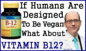 If Humans Designed To Be Vegan Why Do They Have To Take Vitamin B12 Supplements? - Asks Dr. 