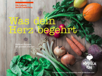 Buchcover "Was dein Herz begehrt - Rohkost-Rezepte, die glücklich machen"