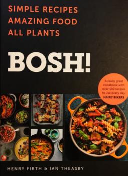 Book cover: “Bosh! Simple recipes amazing food all plants” by Henry Firth & Ian Theasby