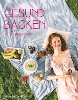 Buchcover:  "Gesund Backen mit Veganpassion" von Sina Spiegelberg, auf dem Sie selbst zu sehen ist