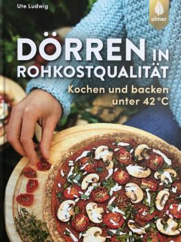 Buchcover: "Dörren in Rohkostqualität - Kochen und backen unter 42 °C" von Ute Ludwig