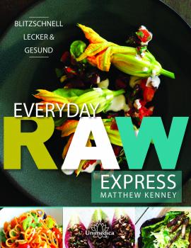 Everyday Raw Express - Köstliche Rohkost in unter 30 Minuten