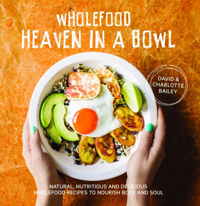 Book cover: “Wholefood Heaven in a Bowl: Natural, Nutritious and Delicious Wholefood Recipes ...”