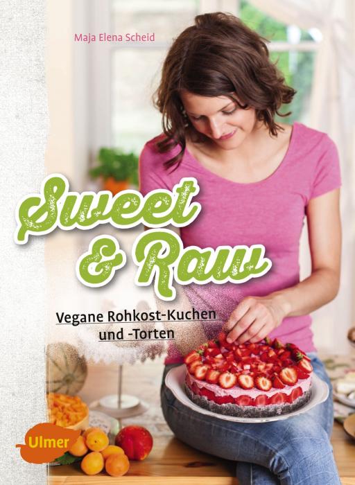 Buchcover: "Sweet & Raw - Vegane Rohkost-Kuchen und -Torten"