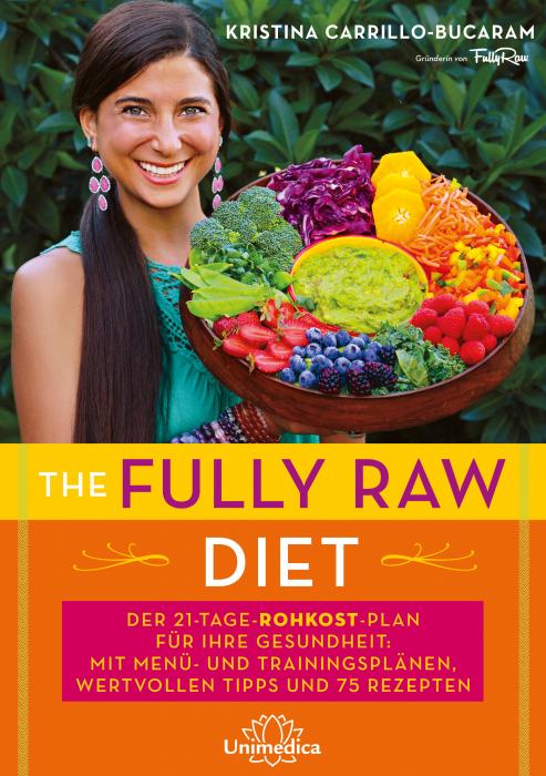 Buchcover: "The Fully Raw Diet - Der 21-Tage-Rohkost-Plan für Ihre Gesundheit" von K. C.-Bucaram