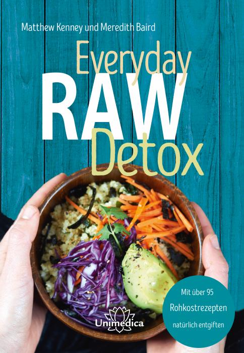 Everyday Raw Detox - Mit über 95 Rohkotrezepten natürlich entgiften, von Matthew Kenney