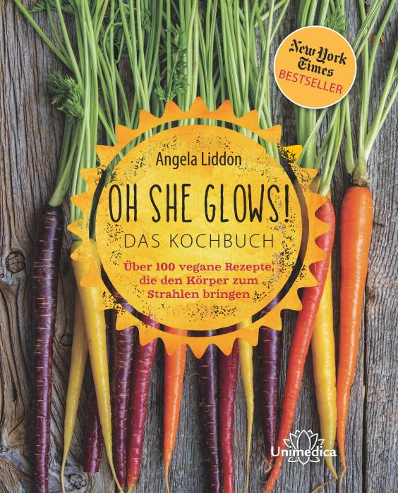 Buchcover: "Oh She Glows! Das Kochbuch- über 100 vegane Rezepte, die den Körper zum Strahlen bringen" von Angela Liddon