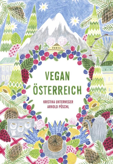 Buchcover: "Vegan Österreich", verfasst von Kristina Unterweger und Arnold Pöschl