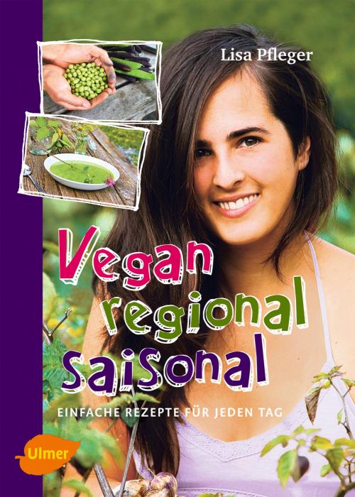 Vegan regional saisonal - einfache Rezepte für jeden Tag