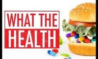 What the health: новаторский фильм о питании, здоровье и коррумпированных организациях.